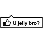 U Jelly bro? - Autómatrica