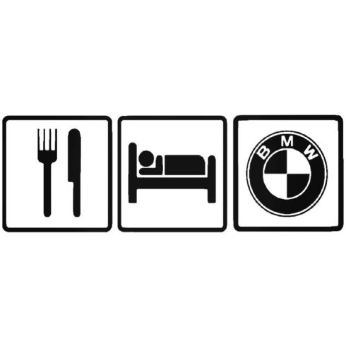 Eat Sleep BMW matrica 3