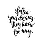 Follow Your Dreams.. Felirat Autómatrica (30 cm)